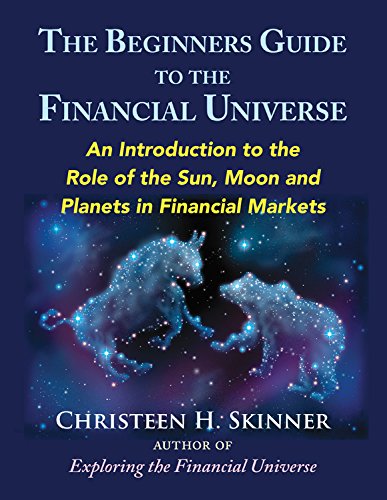 Book Cover The Beginners Guide to the Financial Universe: An Introduction to the Role of the Sun, Moon and Planets in Financial Markets