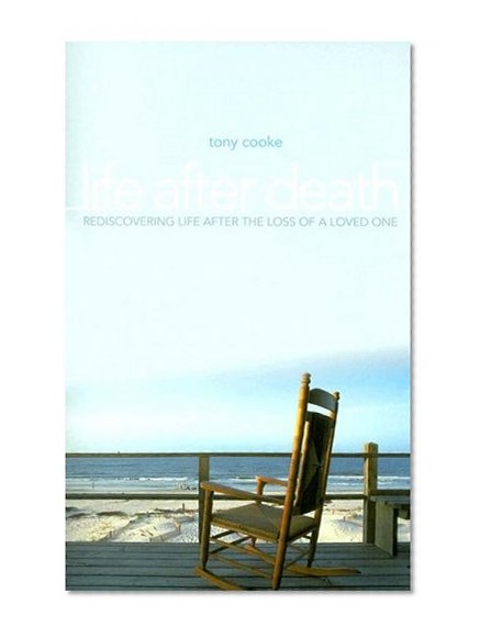 Book Cover Life After Death: Rediscovering Life After Loss of a Loved One