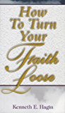 How to Turn Your Faith Loose