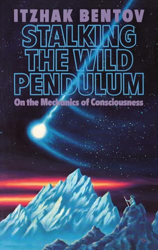 Book Cover Stalking the Wild Pendulum: On the Mechanics of Consciousness