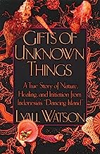 Book Cover Gifts of Unknown Things: A True Story of Nature, Healing, and Initiation from Indonesia's Dancing Island