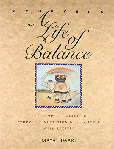 Book Cover Ayurveda: A Life of Balance: The Complete Guide to Ayurvedic Nutrition & Body Types with Recipes