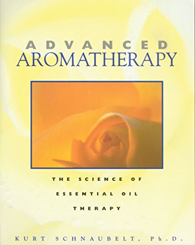 Book Cover Advanced Aromatherapy: The Science of Essential Oil Therapy