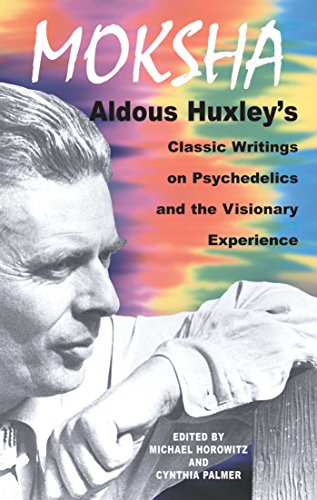 Book Cover Moksha: Aldous Huxley's Classic Writings on Psychedelics and the Visionary Experience