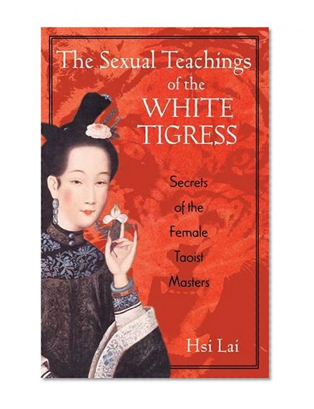 Book Cover The Sexual Teachings of the White Tigress: Secrets of the Female Taoist Masters