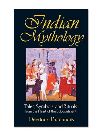 Book Cover Indian Mythology: Tales, Symbols, and Rituals from the Heart of the Subcontinent