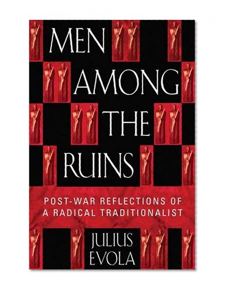 Book Cover Men Among the Ruins: Post-War Reflections of a Radical Traditionalist