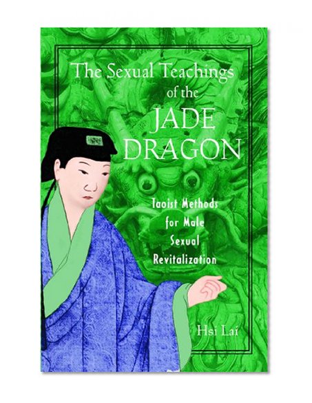 Book Cover The Sexual Teachings of the Jade Dragon: Taoist Methods for Male Sexual Revitalization