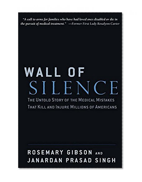 Book Cover Wall of Silence: The Untold Story of the Medical Mistakes That Kill and Injure Millions of Americans