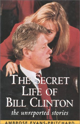 Book Cover The Secret Life of Bill Clinton: The Unreported Stories