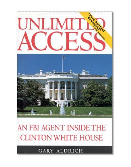 Book Cover Unlimited Access: An FBI Agent Inside the Clinton White House