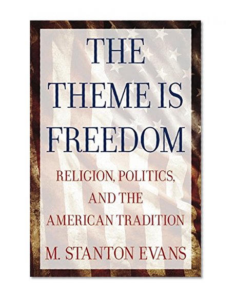 Book Cover The Theme Is Freedom: Religion, Politics, and the American Tradition