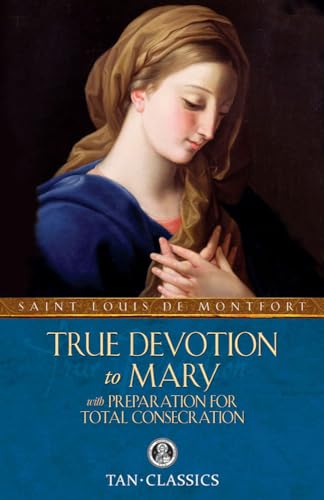 Book Cover True Devotion to Mary: with Preparation for Total Consecration (Tan Classics)