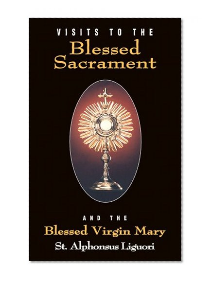 Book Cover Visits To The Blessed Sacrament and the Blessed Virgin Mary