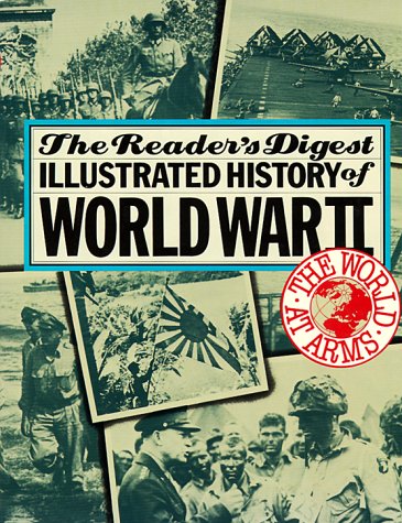 The World at Arms: Reader's Digest Illustrated History of World War II