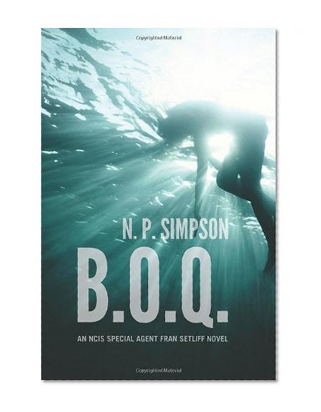 B.O.Q.: An NCIS Special Agent Fran Setliff Novel