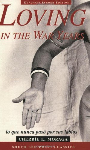 Book Cover Loving in the War Years: Lo Que Nunca Paso por Sus Labios (South End Press Classics Series) (English and Spanish Edition)