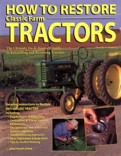 Book Cover How To Restore Classic Farm Tractors: The Ultimate Do-It-Yourself Guide to Rebuilding and Restoring Tractors