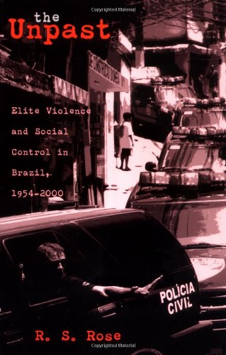 The Unpast: Elite Violence and Social Control in Brazil, 1954-2000 (Ohio RIS Latin America Series)