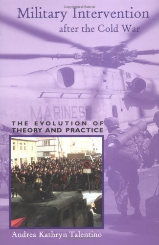 Military Intervention after the Cold War: The Evolution of Theory and Practice (Ohio RIS Global Series)