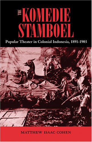 The Komedie Stamboel: Popular Theater in Colonial Indonesia, 1891-1903 (Ohio RIS Southeast Asia Series)