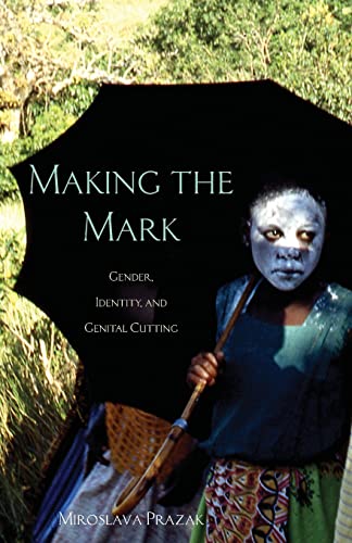 Book Cover Making the Mark: Gender, Identity, and Genital Cutting (Volume 93) (Ohio RIS Africa Series)