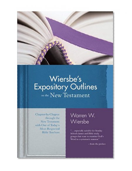 Book Cover Wiersbe's Expository Outlines on the New Testament: Chapter-by-Chapter through the New Testament with One of Today's Most Respected Bible Teachers (Warren Wiersbe)