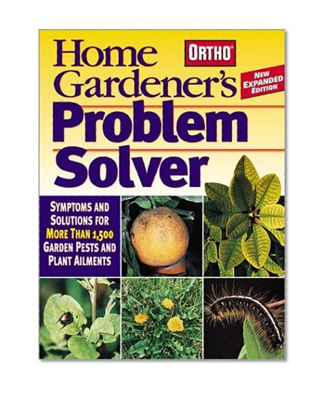 Home Gardener's Problem Solver: Symptoms and Solutions for More Than 1,500 Garden Pests and Plant Ailments (Ortho Home Gardener's Problem Solver)