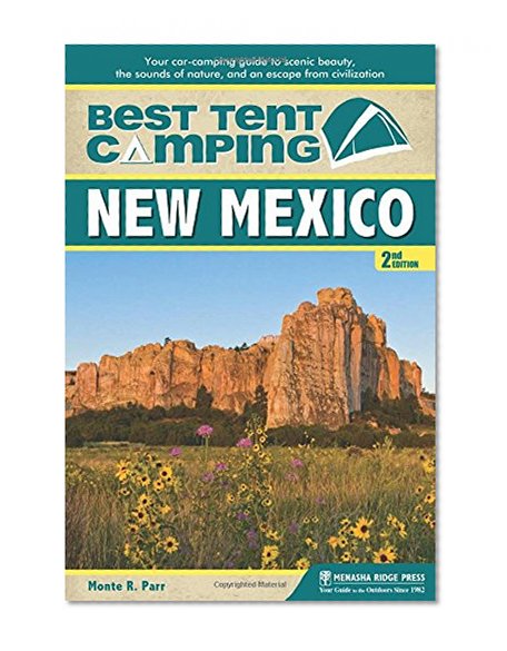Book Cover Best Tent Camping: New Mexico: Your Car-Camping Guide to Scenic Beauty, the Sounds of Nature, and an Escape from Civilization