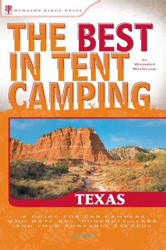 Book Cover The Best in Tent Camping: Texas: A Guide for Car Campers Who Hate RVs, Concrete Slabs, and Loud Portable Stereos (Best Tent Camping)
