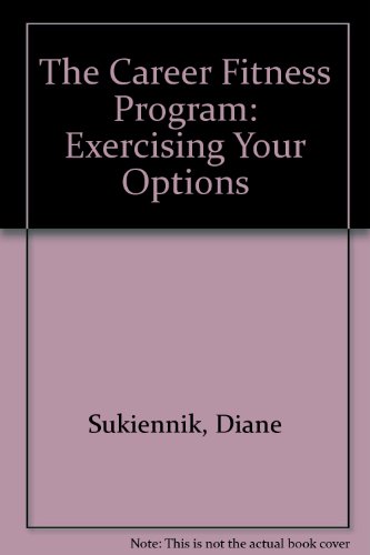The Career Fitness Program: Exercising Your Options