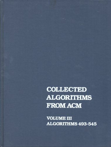 Collected Algorithms Volume III (Collected Algorithms From ACM, Volume III Algorithms 493-545)