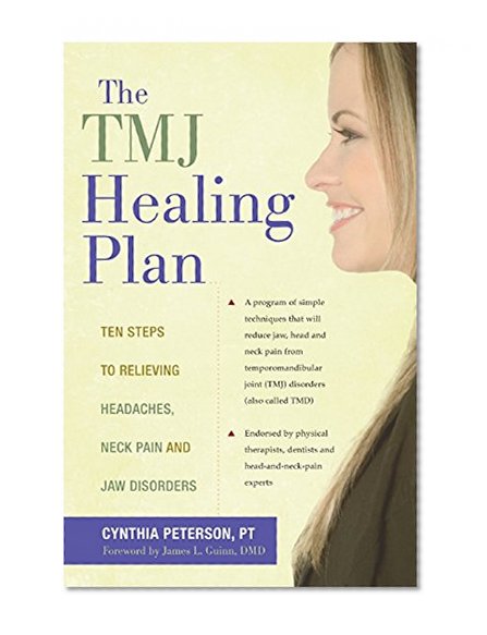 Book Cover The TMJ Healing Plan: Ten Steps to Relieving Headaches, Neck Pain and Jaw Disorders (Positive Options for Health)