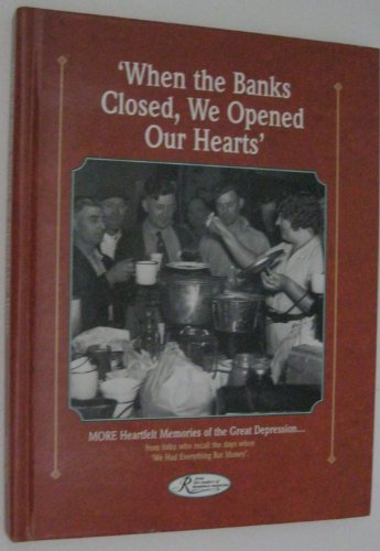 Book Cover When the Banks Closed, We Opened Our Hearts: Hundreds of Personal Memories and Photos of the Great Depression, from Readers Who Recall the Days When ... and Refused to Let Tough (Reminisce Books)