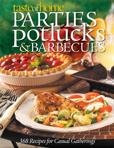 Taste of Home: Parties, Potlucks, and Barbecues: Recipes for Casual Gatherings (Taste of Home Annual Recipes)