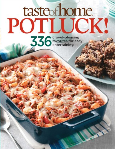 Taste of Home Potluck!: 336 Crowd-Pleasing Favorites for Easy Entertaining (Taste of Home/Reader's Digest)