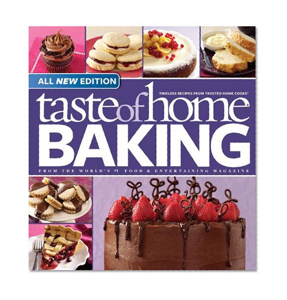 Book Cover Taste of Home Baking, All NEW Edition: 725+ Recipes & Variations from Classics to Best Loved!