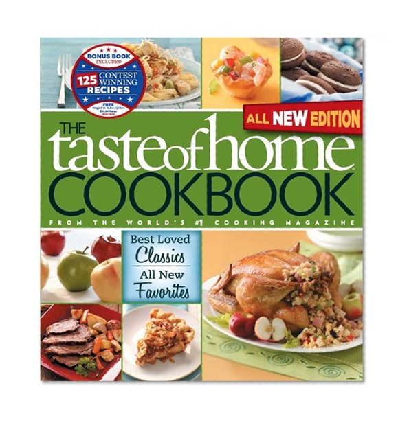 Taste of Home Cookbook, All NEW 3rd Edition with Contest Winners BonusBook: Best Loved Classics, All New Favorites