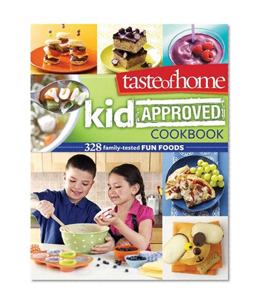 Taste of Home Kid-Approved Cookbook: 328 Family Tested Fun Foods