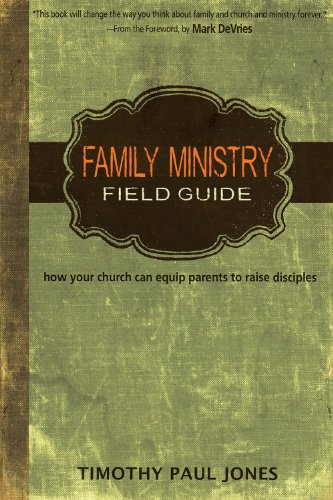 Book Cover Family Ministry Field Guide: How Your Church Can Equip Parents to Make Disciples