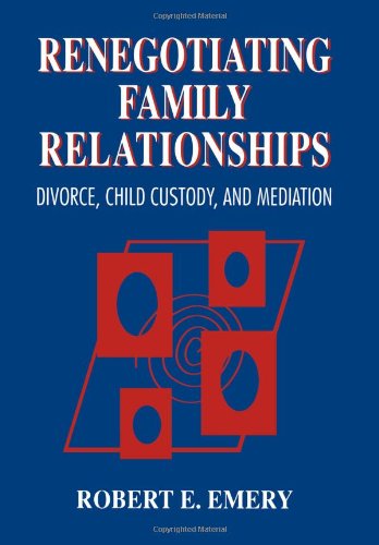 Renegotiating Family Relationships: Divorce, Child Custody, and Mediation