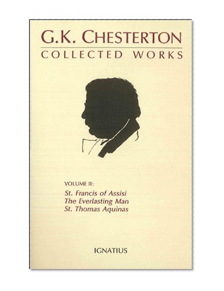 Book Cover The Collected Works of G.K. Chesterton, Volume 2 : The Everlasting Man, St. Francis of Assisi, St Thomas Aquinas