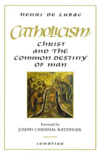 Book Cover Catholicism: Christ and the Common Destiny of Man