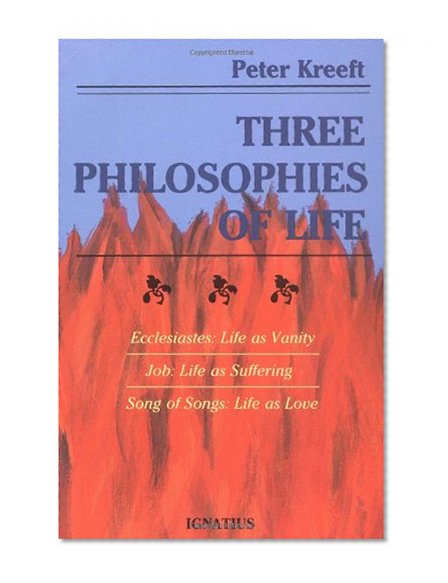 Book Cover Three Philosophies of Life: Ecclesiastes--Life as Vanity, Job--Life as Suffering, Song of Songs--Life as Love