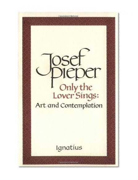 Book Cover Only the Lover Sings: Art and Contemplation