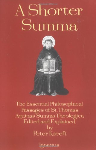 Book Cover A Shorter Summa: The Essential Philosophical Passages of Saint Thomas Aquinas' Summa Theologica