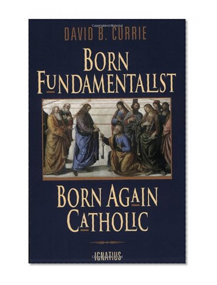Book Cover Born Fundamentalist, Born Again Catholic