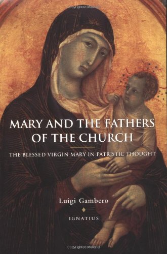 Book Cover Mary and the Fathers of the Church: The Blessed Virgin Mary in Patristic Thought