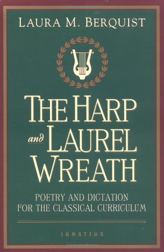 Book Cover The Harp and Laurel Wreath: Poetry and Dictation for the Classical Curriculum