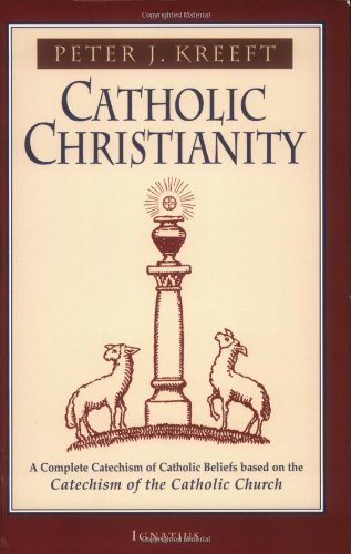 Book Cover Catholic Christianity: A Complete Catechism of Catholic Church Beliefs Based on the Catechism of the Catholic Church